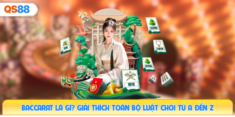 baccarat-la-gi-giai-thich-toan-bo-luat-choi-tu-a-den-z