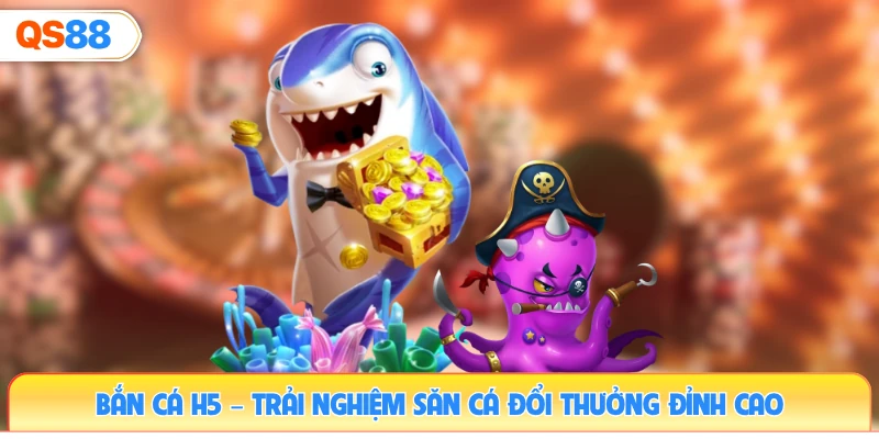 ban-ca-h5–trai-nghiem-san-ca-doi-thuong-dinh-cao