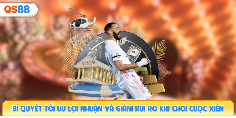 bi-quyet-toi-uu-loi-nhuan-va-giam-rui-ro-khi-choi-cuoc-xien