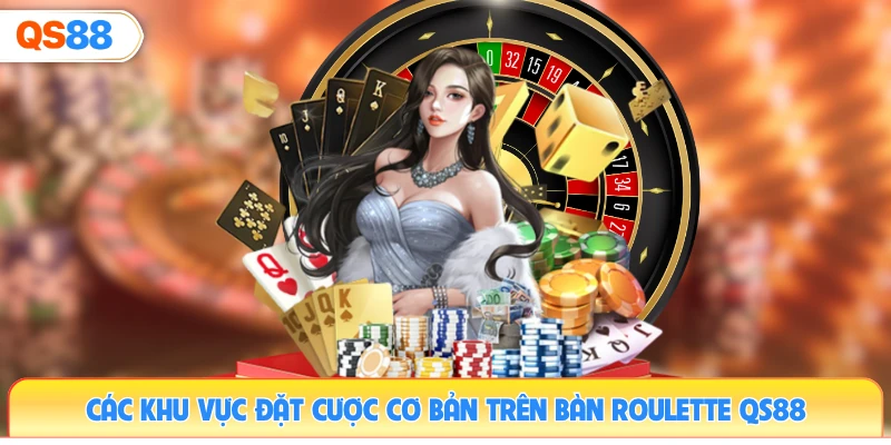 cac-khu-vuc-dat-cuoc-co-ban-tren-ban-roulette-qs88