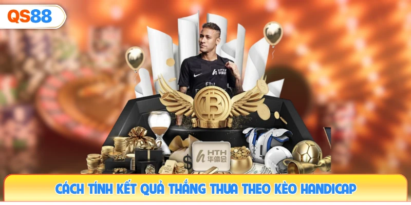 cach-tinh-ket-qua-thang-thua-theo-keo-handicap