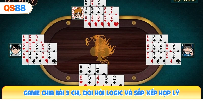game-chia-bai-3-chi-doi-hoi-logic-va-sap-xep-hop-ly