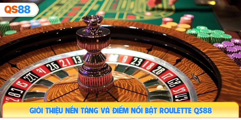 gioi-thieu-nen-tang-va-diem-noi-bat-roulette-qs88