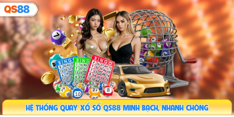 he-thong-quay-xo-so-qs88-minh-bach-nhanh-chong