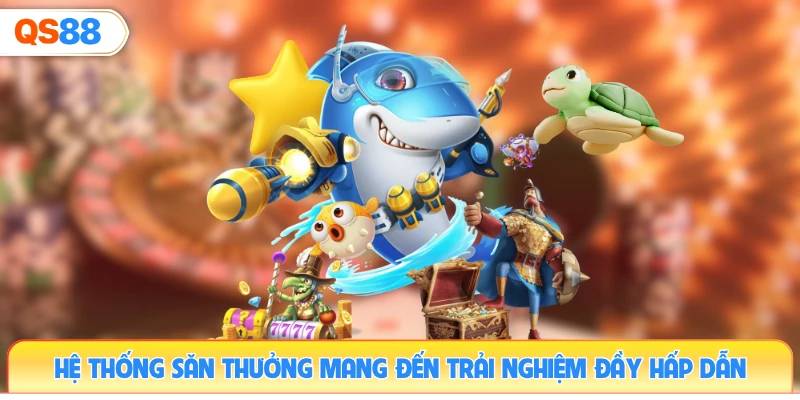 he-thong-san-thuong-mang-den-trai-nghiem-day-hap-dan
