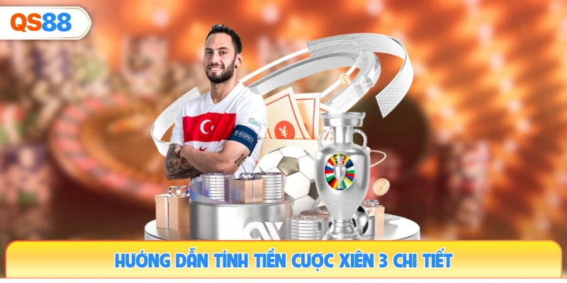 huong-dan-tinh-tien-cuoc-xien-3-chi-tiet