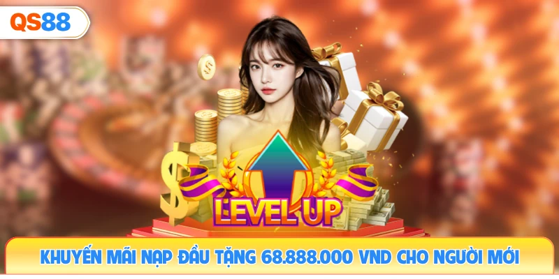 khuyen-mai-nap-dau-tang-68-888-000-vnd-cho-nguoi-moi
