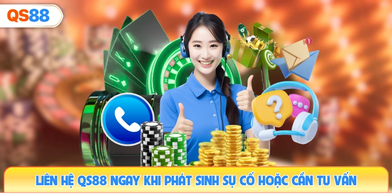 lien-he-qs88-ngay-khi-phat-sinh-su-co-hoac-can-tu-van