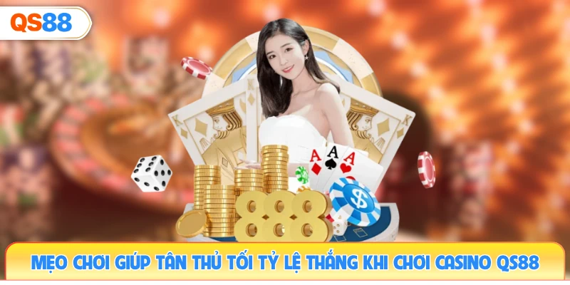 meo-choi-giup-tan-thu-toi-ty-le-thang-khi-choi-casino-qs88