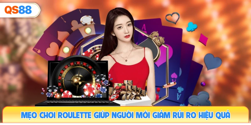 meo-choi-roulette-giup-nguoi-moi-giam-rui-ro-hieu-qua