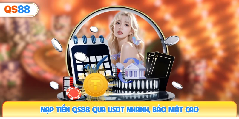 nap-tien-qs88-qua-usdt-nhanh-bao-mat-cao