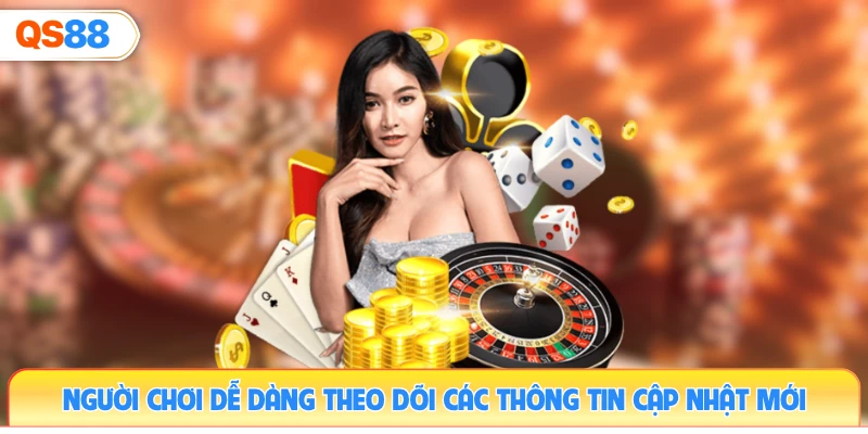 nguoi-choi-de-dang-theo-doi-cac-thong-tin-cap-nhat-moi