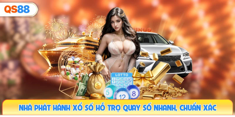 nha-phat-hanh-xo-so-ho-tro-quay-so-nhanh-chuan-xac