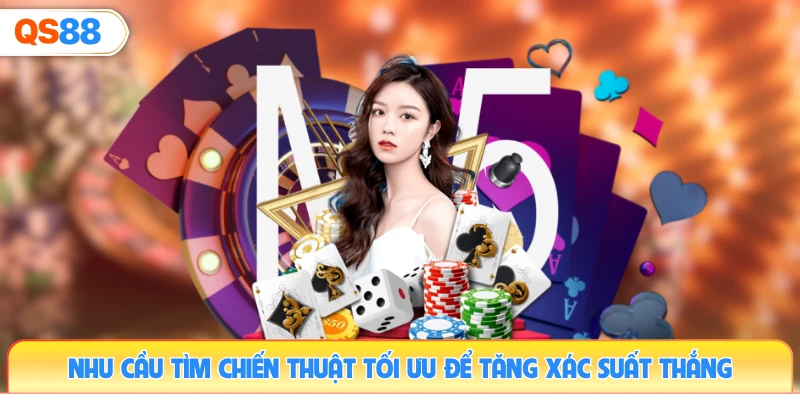 nhu-cau-tim-chien-thuat-toi-uu-de-tang-xac-suat-thang