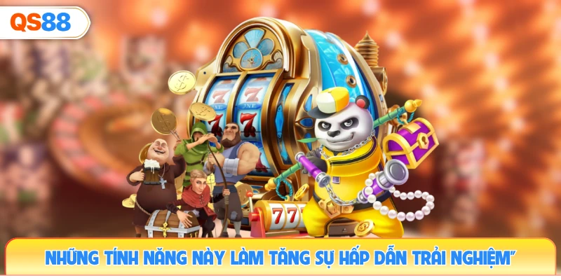 nhung-tinh-nang-nay-lam-tang-su-hap-dan-trai-nghiem