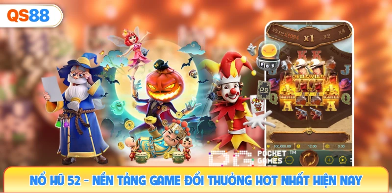 no-hu-52-nen-tang-game-doi-thuong-hot-nhat-hien-nay
