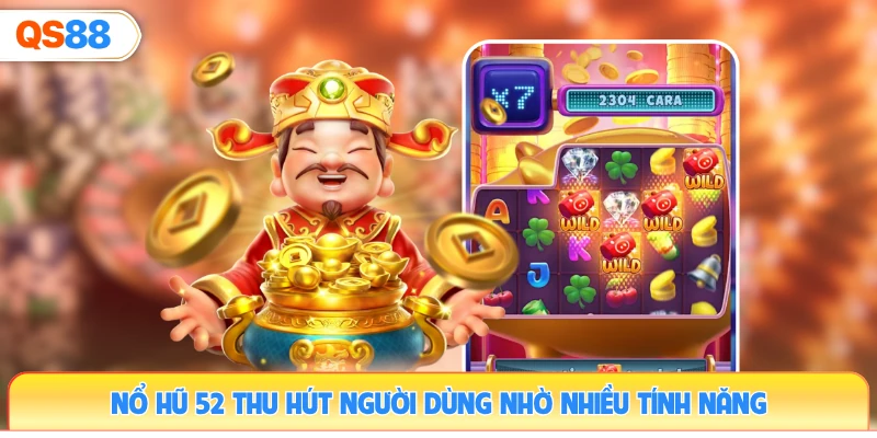 no-hu-52-thu-hut-nguoi-dung-nho-nhieu-tinh-nang