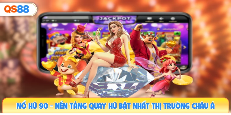 no-hu-90-nen-tang-quay-hu-bat-nhat-thi-truong-chau-a