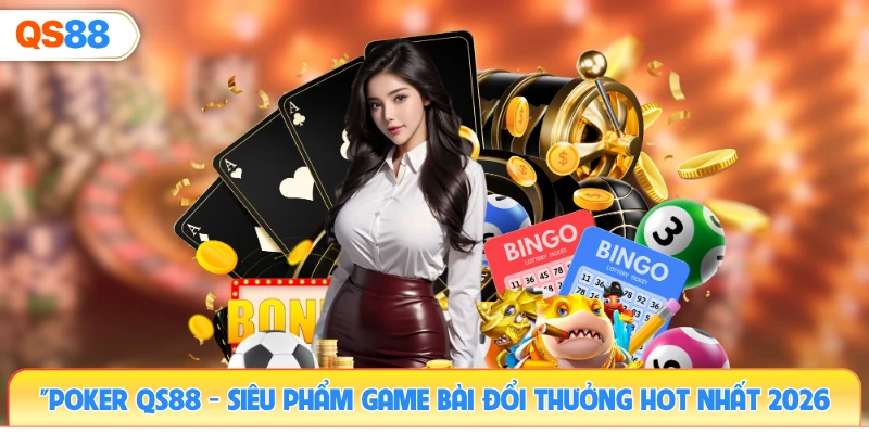 poker-qs88-sieu-pham-game-bai-doi-thuong-hot-nhat-2026