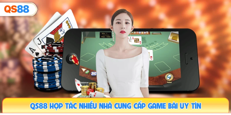 qs88-hop-tac-nhieu-nha-cung-cap-game-bai-uy-tin