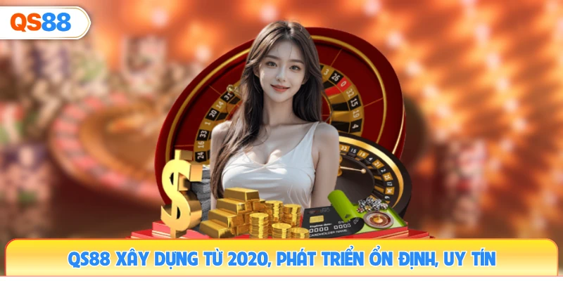 qs88-xay-dung-tu-2020-phat-trien-on-dinh-uy-tin