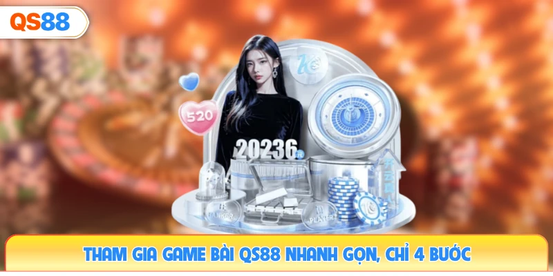 tham-gia-game-bai-qs88-nhanh-gon-chi-4-buoc
