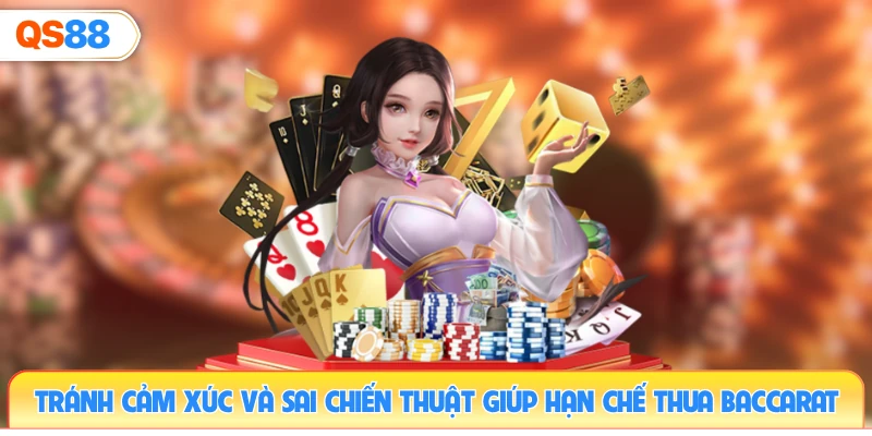 tranh-cam-xuc-va-sai-chien-thuat-giup-han-che-thua-baccarat
