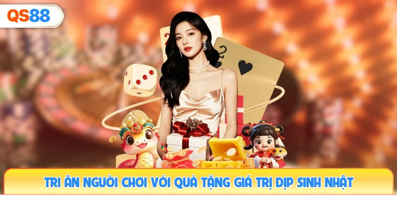 tri-an-nguoi-choi-voi-qua-tang-gia-tri-dip-sinh-nhat