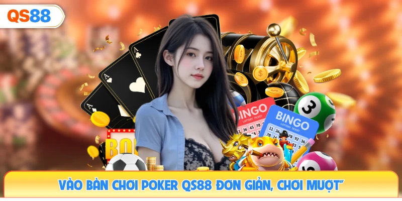 vao-ban-choi-poker-qs88-don-gian-choi-muot